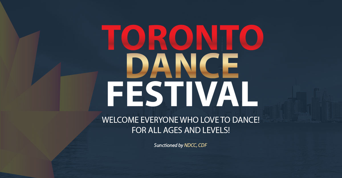 TORONTO DANCE FESTIVAL DANCE COMPETITION FOR ALL AGES AND LEVELS!